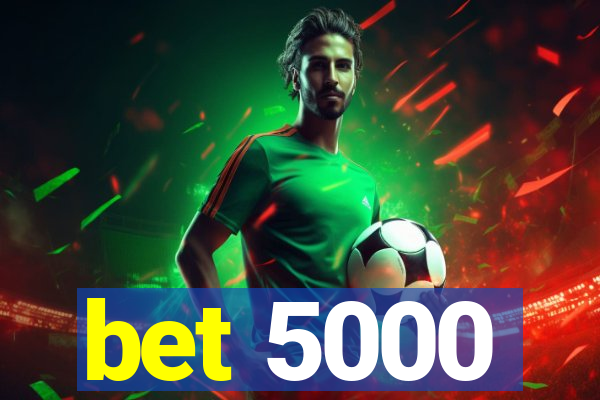 bet 5000