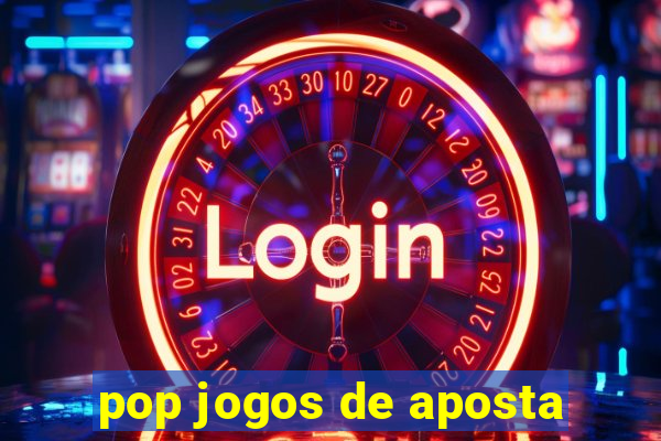 pop jogos de aposta