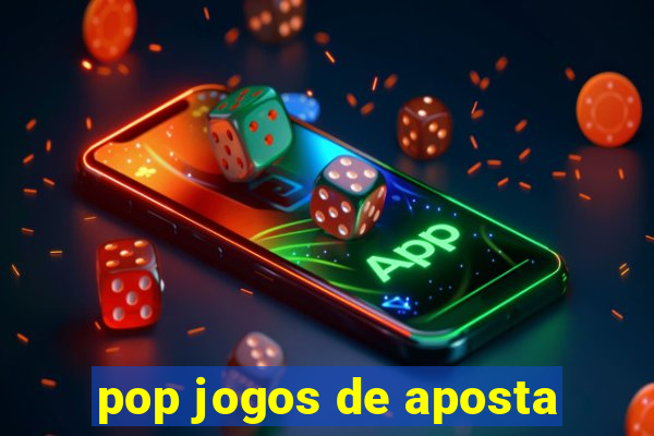 pop jogos de aposta