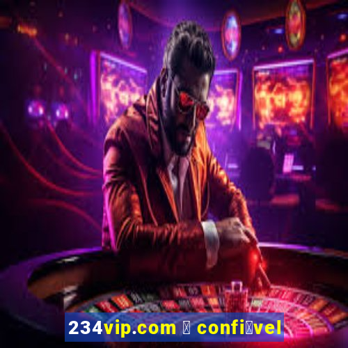 234vip.com 茅 confi谩vel