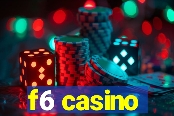 f6 casino