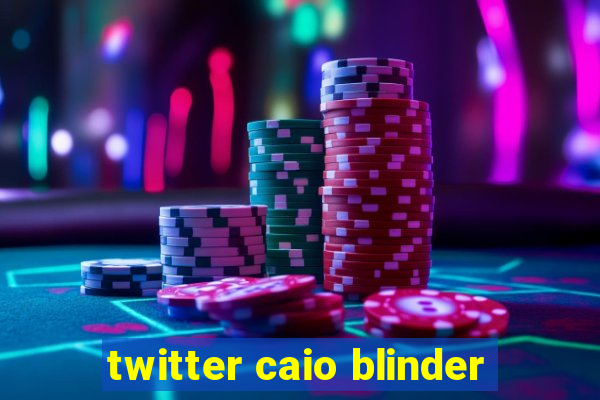 twitter caio blinder