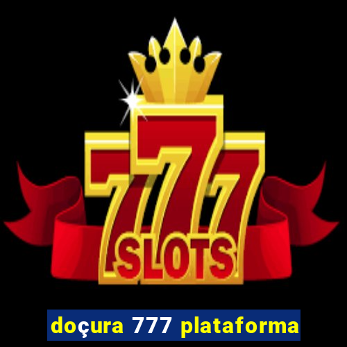 doçura 777 plataforma