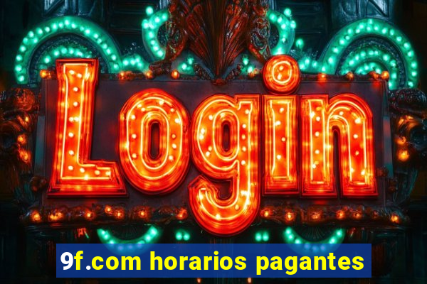 9f.com horarios pagantes