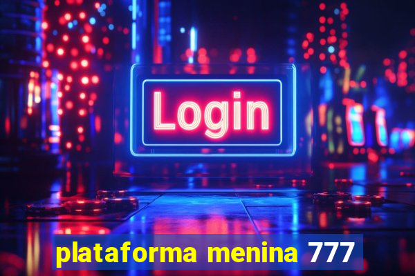 plataforma menina 777