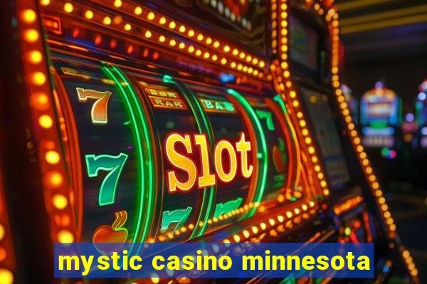 mystic casino minnesota