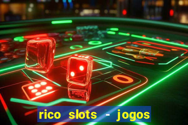 rico slots - jogos de jackpot