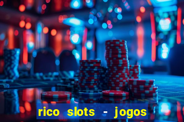 rico slots - jogos de jackpot