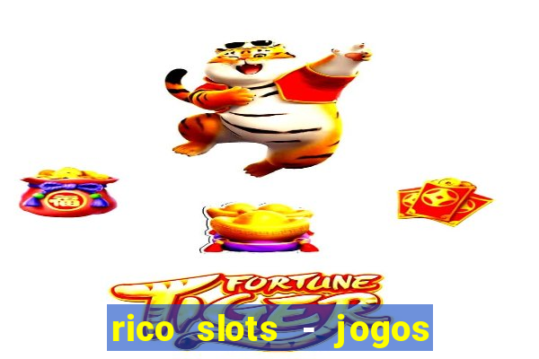 rico slots - jogos de jackpot