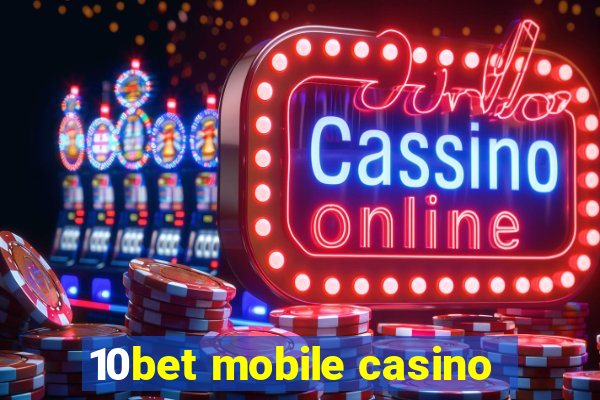 10bet mobile casino