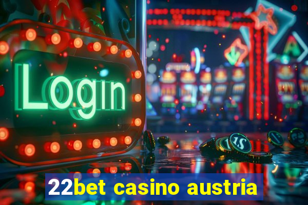 22bet casino austria