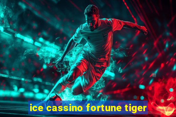 ice cassino fortune tiger