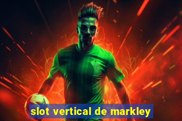 slot vertical de markley