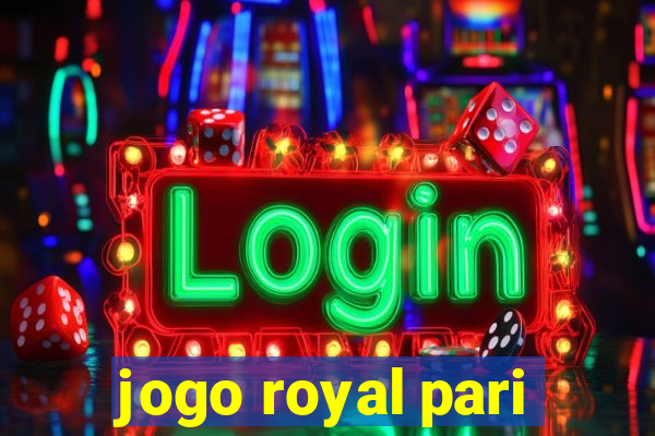 jogo royal pari