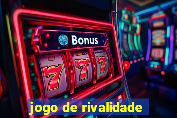 jogo de rivalidade