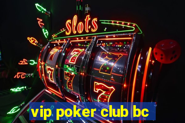 vip poker club bc