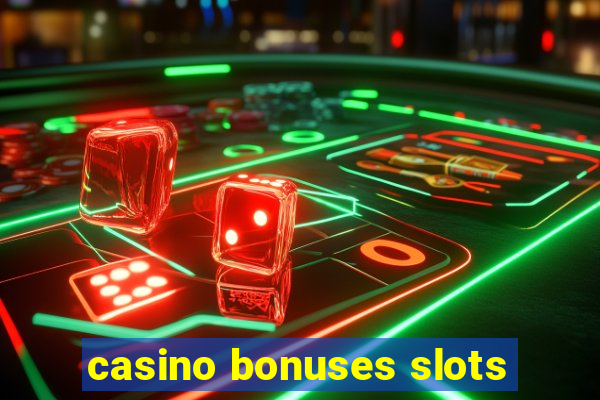 casino bonuses slots