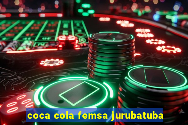 coca cola femsa jurubatuba