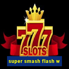 super smash flash w