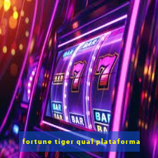 fortune tiger qual plataforma