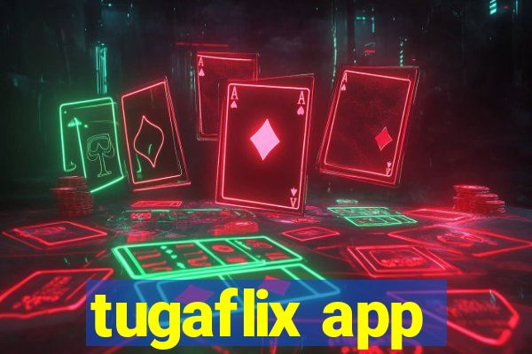 tugaflix app