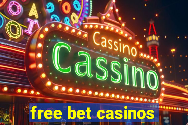 free bet casinos