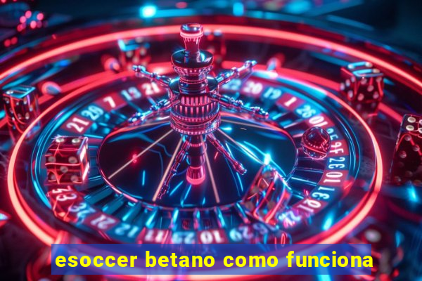 esoccer betano como funciona