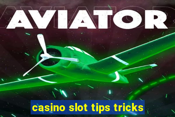 casino slot tips tricks