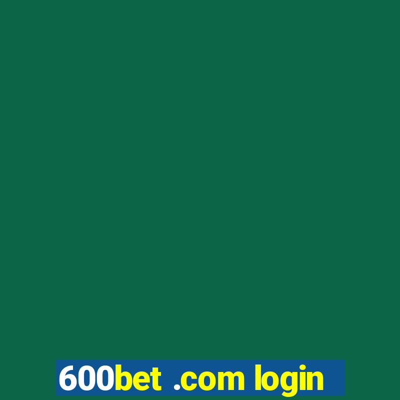 600bet .com login