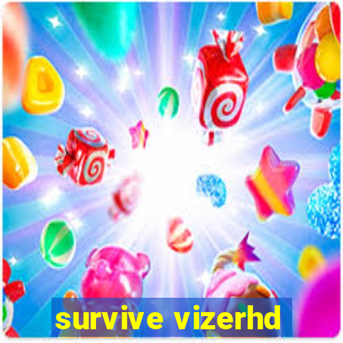 survive vizerhd