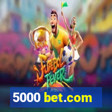 5000 bet.com