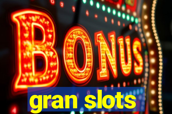 gran slots