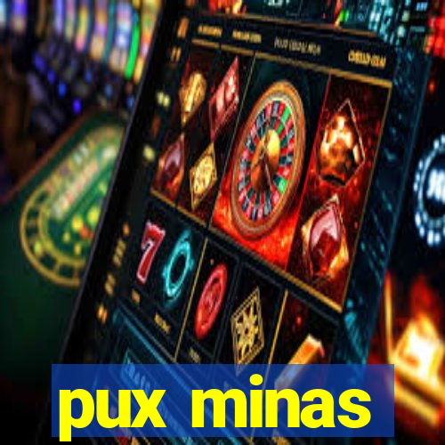 pux minas