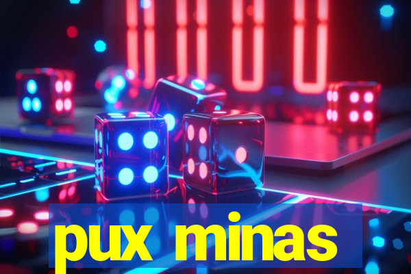 pux minas