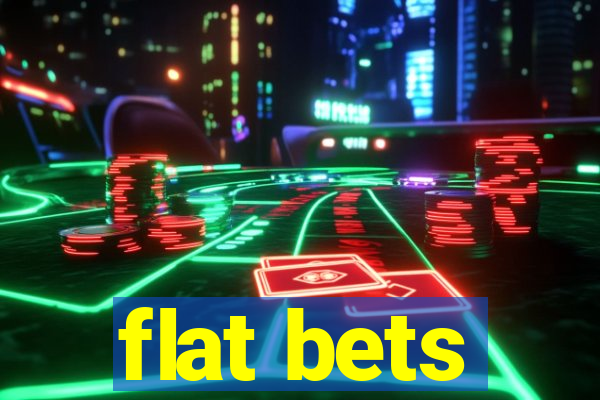 flat bets