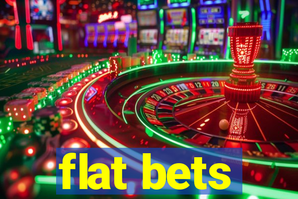 flat bets