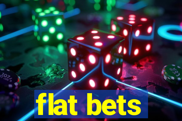 flat bets