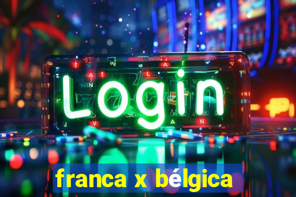 franca x bélgica