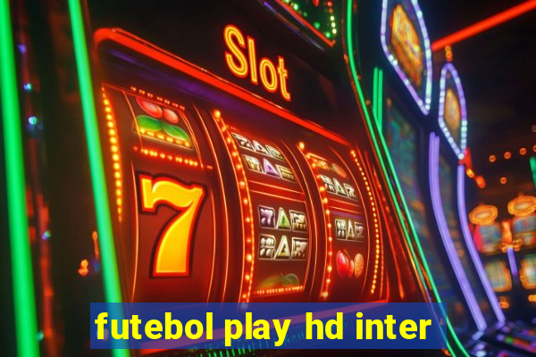 futebol play hd inter