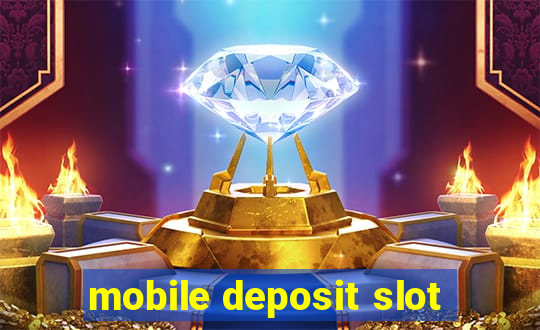 mobile deposit slot