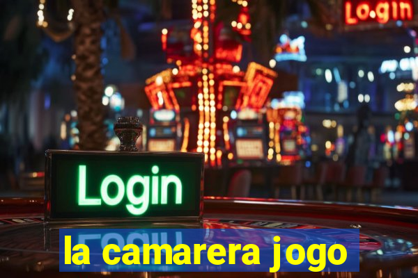 la camarera jogo