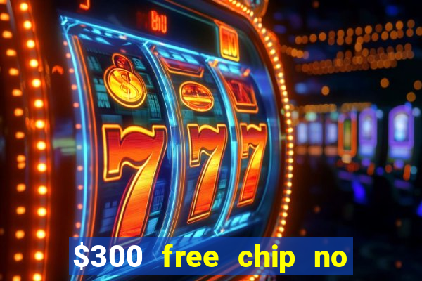 $300 free chip no deposit casino usa