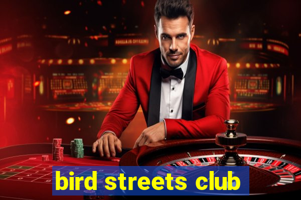 bird streets club