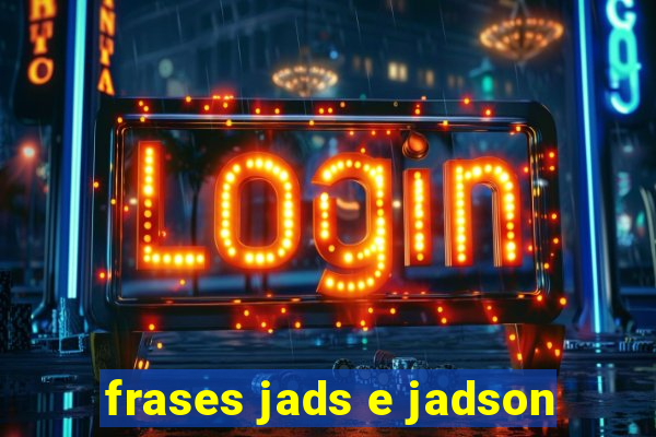 frases jads e jadson