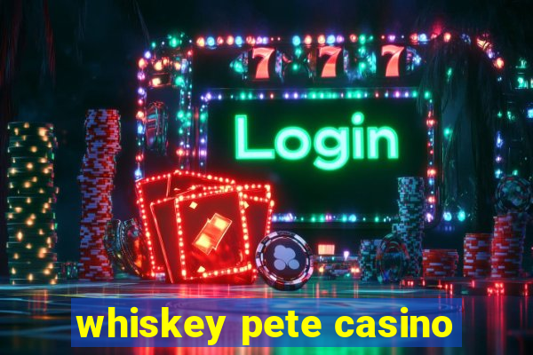 whiskey pete casino