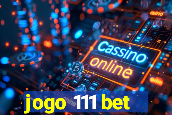 jogo 111 bet