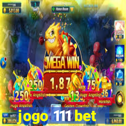 jogo 111 bet