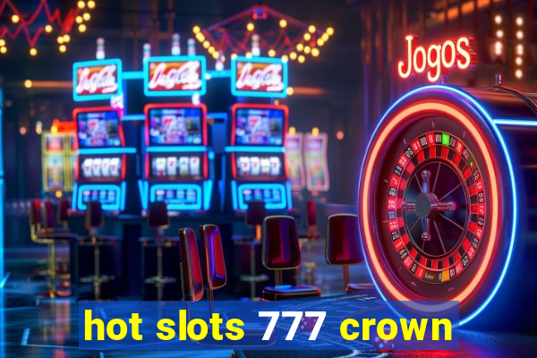 hot slots 777 crown