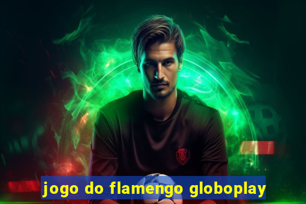 jogo do flamengo globoplay