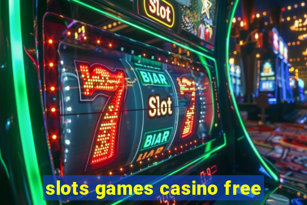 slots games casino free